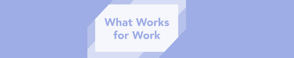 What Works for Work
